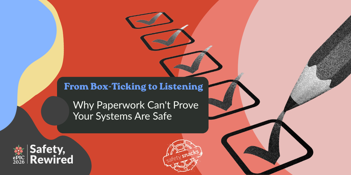Why Paperwork Can't Prove Your Systems Are Safe