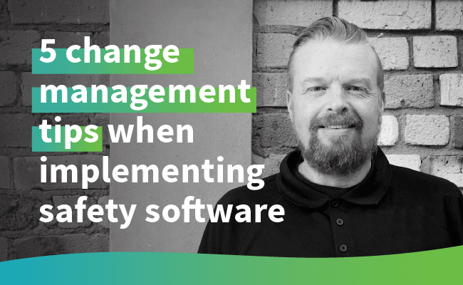 5 Change Management Techniques To Help With Implementing Safety Software